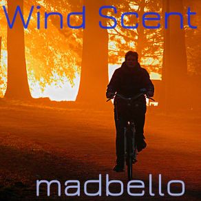 Download track Wind Scent Madbello