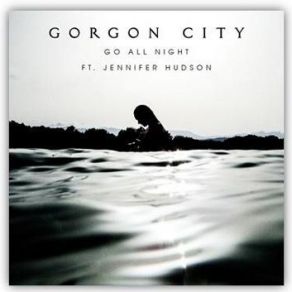 Download track Go All Night (Wilkinson Remix) Jennifer Hudson, Gorgon City