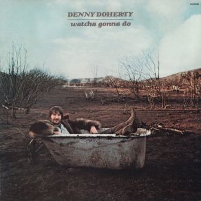 Download track Whatcha Gonna Do Denny Doherty