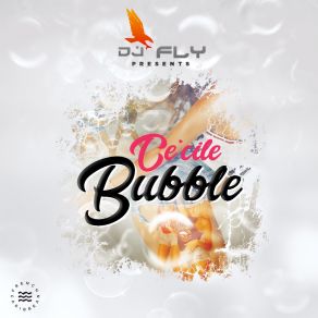 Download track Bubble Cécile, DJ Fly