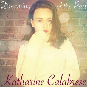 Download track Dreaming Of The Past Katharine Calabrese