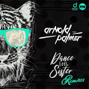 Download track Dance Little Sister (Extended Mix) Arnold Palmer