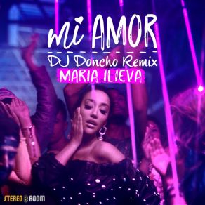 Download track Mi Amor (DJ Doncho Remix) Maria Ilieva