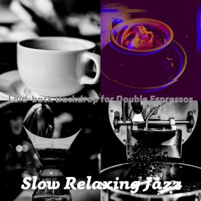 Download track Energetic Cappuccinos Slow Relaxing Jazz