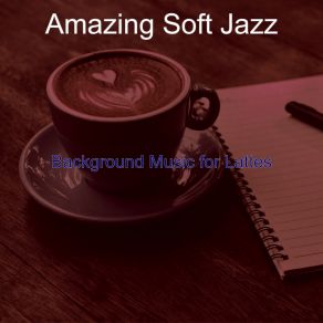 Download track Magical Moods For Oat Milk Cappuccinos Amazing Soft Jazz