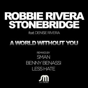 Download track A World Without You (Benny Benassi Mix) Stonebridge, Robbie Rivera