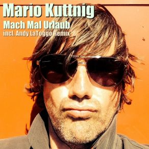 Download track Mach Mal Urlaub (Extended) (Andy LaToggo Remix) Mario Kuttnig