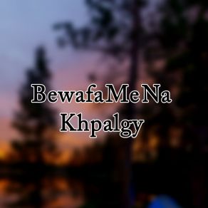 Download track Bewafa Me Na Khpalgy Bihram Jan