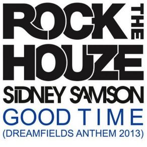 Download track Good Time (Dreamfields Anthem 2013) (Original Mix) Sidney Samson