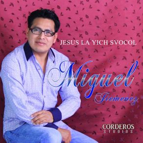 Download track Ja Ti Bu Xa Tacunbale Cajval Miguel Jimenez