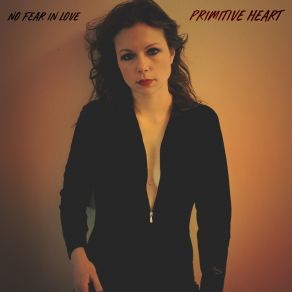 Download track No Fear In Love Primitive Heart