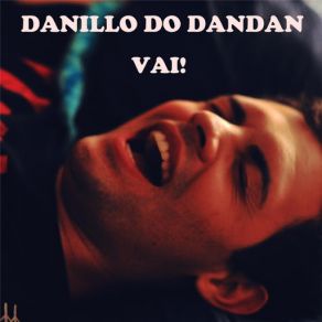 Download track Vai! Danillo Do Dandan