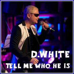 Download track Tell Me Who He Is D White