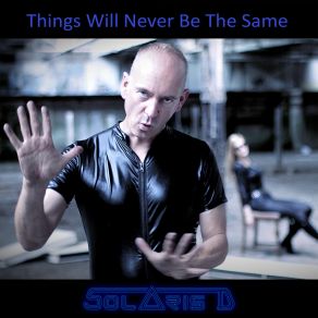 Download track Things Will Never Be The Same Solaris D