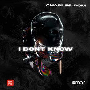 Download track I Don't Know Charles Rom