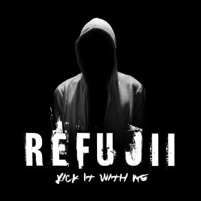 Download track Kick It With Me Refujii