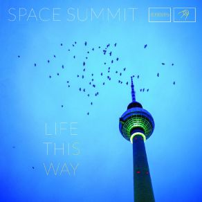 Download track Life This Way Space Summit