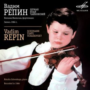 Download track Phantasie For Violin & Orchestra In C Major, Op. 131 (Arr. Fritz Kreisler) Vadim RepinRobert Schuman, Natalia Izhevskaya