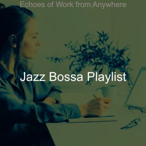 Download track Luxurious Music For WFH Jazz Bossa Playlist