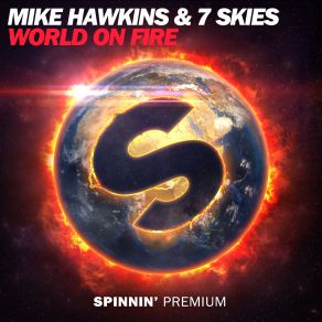 Download track World On Fire (Extended Mix) 7 Skies, Mike Hawkins