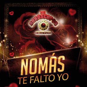 Download track Nomás Te Falto Yo Los Horóscopos De Durango