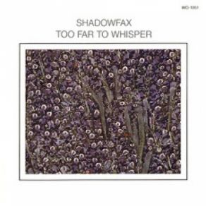 Download track Too Far To Whisper Shadowfax