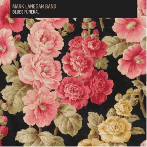 Download track Phantasmagoria Blues Mark Lanegan Band