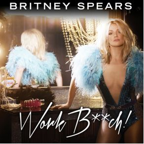 Download track Work Bitch (Dank Remix) Britney Spears