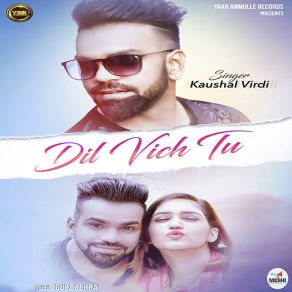 Download track Dil Vich Tu Kaushal Virdi