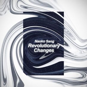 Download track Revolutionary Changes Naoko Sang