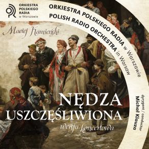 Download track Nędza Uszczęśliwiona, Act I, Scene 3- -Ja Nie Dbam, Mój Panie, O Gody…- (Kasia, Antek, Jan) Michal Klauza, Orkiestra Polskiego Radia W Warszawie