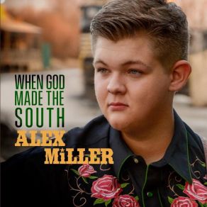 Download track When God Made The South Alex Miller