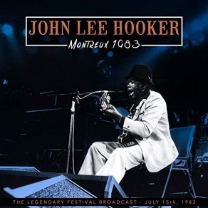 Download track Worried Life Blues (Live 15th July 1983) John Lee Hooker