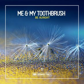 Download track Be Alright (Original Club Mix) Me My Toothbrush