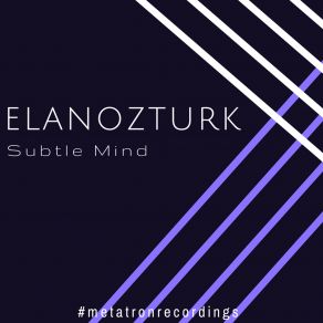 Download track Subtle Mind Elanozturk