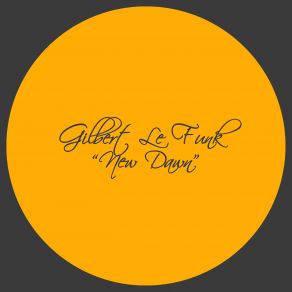 Download track New Dawn Gilbert Le Funk