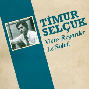 Download track Demain, Plus Tard, Toujours Timur Selçuk