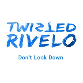 Download track Don't Look Down (Instrumental) Twisted RiveloΟΡΓΑΝΙΚΟ