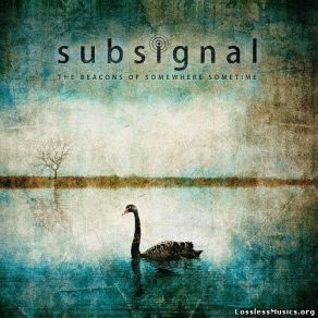 Download track The Beacons Of Somewhere Sometime - Part 2: The Path Subsignal