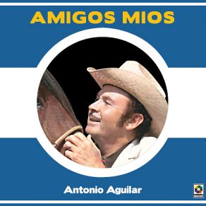 Download track Ven A Mis Brazos Antonio Aguilar