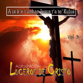 Download track Skal Syaelal Skal Kus K'olal Agrupación Luceros De Cristo