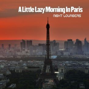 Download track A Little Lazy Morning In Paris (French Kiss Instrumental Remastered) Night Loungers