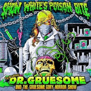 Download track Gruesomely Introducing: Dr. Gruesome And The Gruesome Gory Horror Show Snow White'S Poison Bite