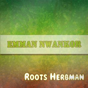 Download track Roots Herbman Emman Nwankor