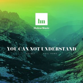 Download track You Can Not Understand (Original Mix) Holrac