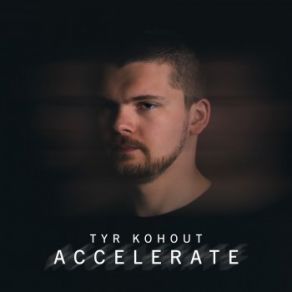 Download track Accelerate Tyr Kohout