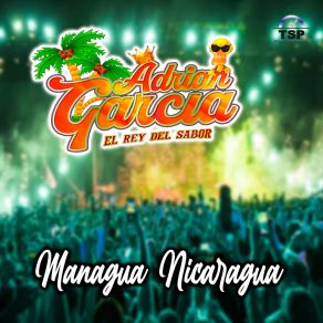 Download track Managua Nicaragua Adrian Garcia El Rey Del Sabor