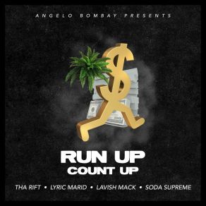 Download track Run Up Count Up Angelo BombayTha Rift, Lyric Marid, Lavish Mack, Soda Supreme