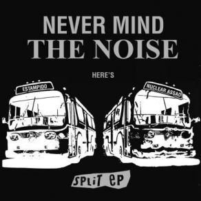 Download track Never Mind The Noise Here's Estampido Estampido, Nuclear Assao