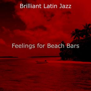 Download track Distinguished Ambience For Beach Bars Brilliant Latin Jazz